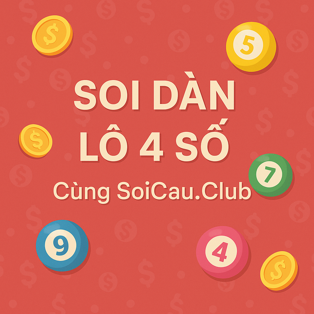Soi Cầu Dàn Lô 4 Số Chuẩn Xác