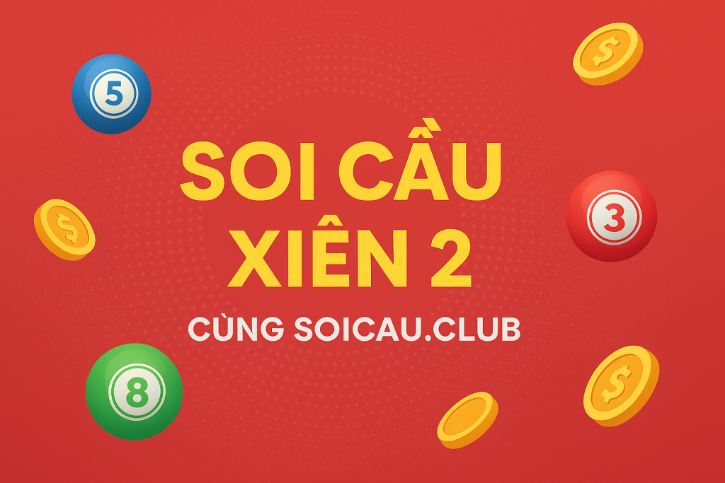 Soi Cầu Xiên 2 Chuẩn Xác